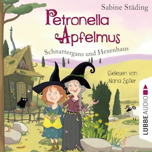 Schnattergans und Hexenhaus (Petronella Apfelmus 6)