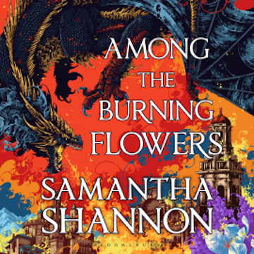 Among the Burning Flowers audiobook, Samantha Shannon