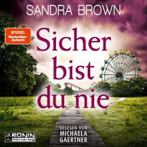 Sicher bist du nie (ungekürzt), Sandra Brown