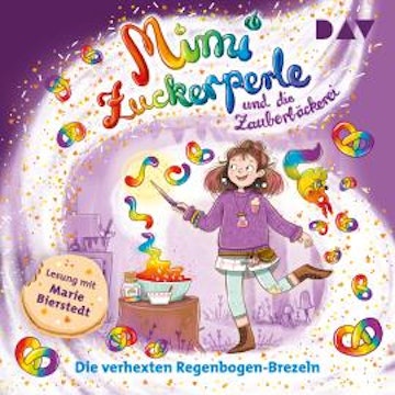 Die verhexten Regenbogen-Brezeln - Mimi Zuckerperle, Band 3 (Ungekürzt) audiobook, Sandra Grimm