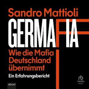 Germafia: Wie die Mafia Deutschland übernimmt, Sandro Mattioli