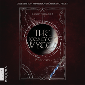 The Legacy of Wycca: Shadows audiobook, Sandy Brandt