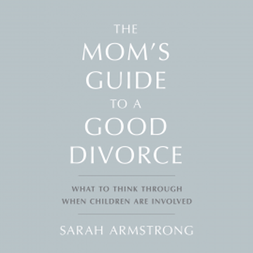 The Mom's Guide to a Good Divorce