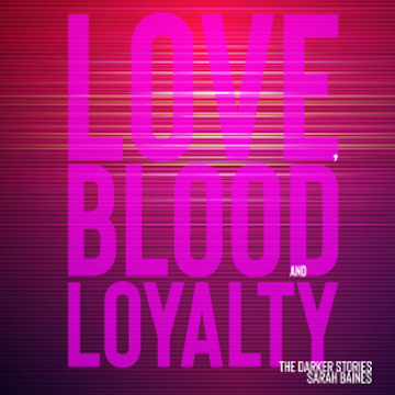 Love, Blood and Loyalty