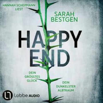 Happy End - Dein größtes Glück. Dein dunkelster Albtraum (Ungekürzt) audiobook, Sarah Bestgen