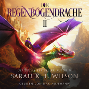 Der Regenbogendrache II - Tochter der Drachen 7 - Hörbuch