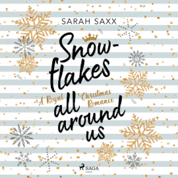 Snowflakes All Around Us. A Royal Christmas Romance