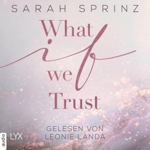 What if we Trust - What-If-Trilogie, Teil 3 (Ungekürzt)