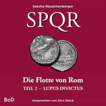 SPQR - Die Flotte von Rom audiobook, Sascha Rauschenberger
