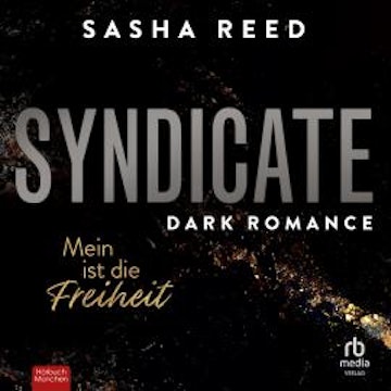 Syndicate - Mein ist die Freiheit audiobook, Sasha Reed