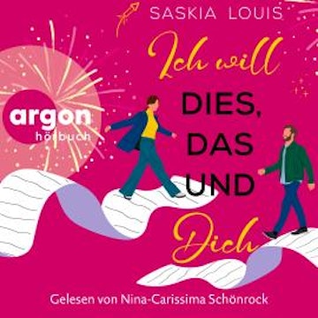 Ich will dies, das und dich (Ungekürzte Lesung)