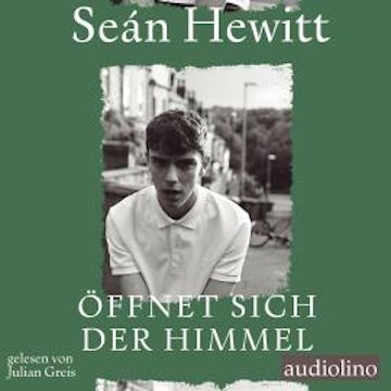 Öffnet sich der Himmel (ungekürzt) audiobook, Seán Hewitt