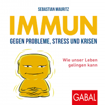 Immun gegen Probleme, Stress und Krisen