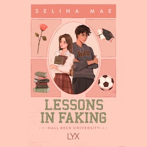 Lessons in Faking - Hall Beck University, Book 1 (Unabridged), Selina Mae
