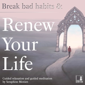 Break bad habits and renew your life - Guided relaxation and guided meditation (Unabridged)