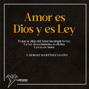 Amor es Dios y es Ley, Sergio Martínez Leaño