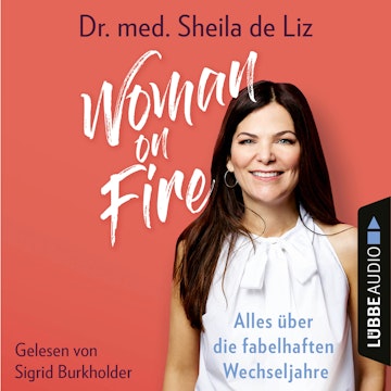 Woman on Fire - Alles über die fabelhaften Wechseljahre