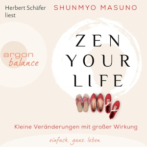 Zen Your Life - Kleine Veränderungen mit großer Wirkung