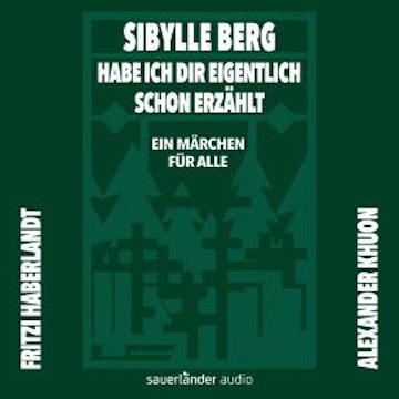 Habe ich dir eigentlich schon erzählt ... - Ein Märchen für alle (Gekürzte Lesung)