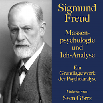 Sigmund Freud: Massenpsychologie und Ich-Analyse