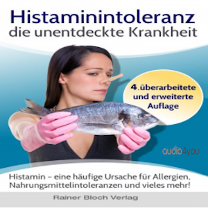 Histaminintoleranz - die unentdeckte Krankheit