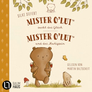 Mister O'Lui - Mister O'Lui sucht das Glück & Mister O'Lui und das Mutigsein, Teil 1 + 2: Mister O'Lui - 2 Geschichten, Silke Siefert