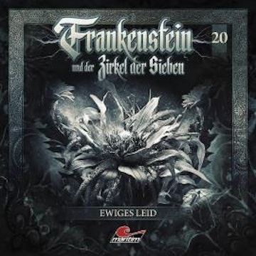 Frankenstein und der Zirkel der Sieben, Folge 20: Ewiges Leid (ungekürzt)