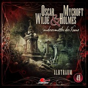 Oscar Wilde & Mycroft Holmes, Sonderermittler der Krone, Folge 49: Albtraum