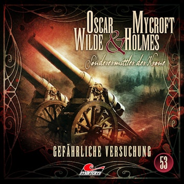 Oscar Wilde & Mycroft Holmes, Sonderermittler der Krone, Folge 53: Gefährliche Versuchung (ungekürzt)