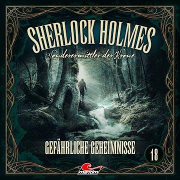 Sherlock Holmes, Sonderermittler der Krone, Folge 18: Gefährliche Geheimnisse (ungekürzt) audiobook, Silke Walter