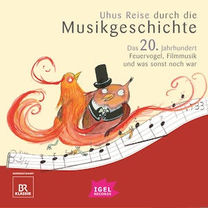 Uhus Reise durch die Musikgeschichte. Das 20. Jahrhundert. Feuervogel, Filmmusik und was sonst noch war (2)