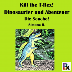 Kill the T-Rex! Dinosaurier und Abenteuer