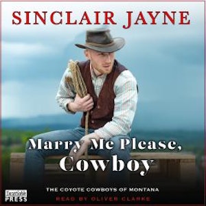 Marry Me Please, Cowboy - Coyote Cowboys of Montana, Book 2 (Unabridged)