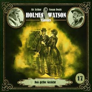 Holmes & Watson, Folge 17: Classics: Das gelbe Gesicht (Ungekürzt), Ascan von Bargen, Sir Arthur Conan Doyle