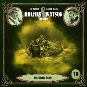 Holmes & Watson, Folge 19: Classics: Die Gloria Scott, Ascan von Bargen, Sir Arthur Conan Doyle