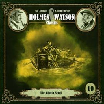 Holmes & Watson, Folge 19: Classics: Die Gloria Scott audiobook, Ascan von Bargen, Sir Arthur Conan Doyle