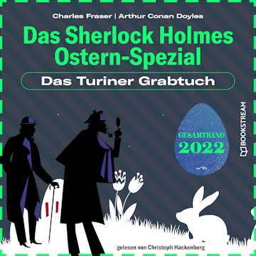 Das Turiner Grabtuch - Das Sherlock Holmes Ostern-Spezial, Jahr 2022 (Ungekürzt)