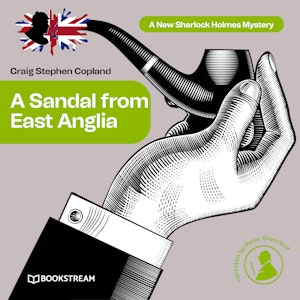 A Sandal from East Anglia - A New Sherlock Holmes Mystery, Episode 3 (Unabridged)