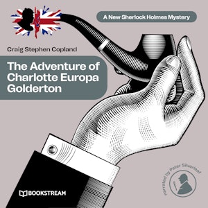 The Adventure of Charlotte Europa Golderton - A New Sherlock Holmes Mystery, Episode 34 (Unabridged)