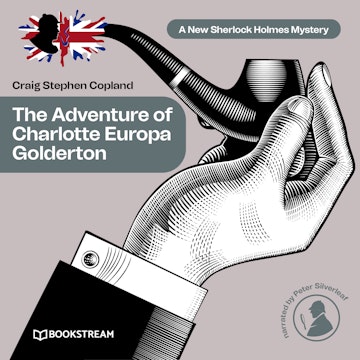 The Adventure of Charlotte Europa Golderton - A New Sherlock Holmes Mystery, Episode 34 (Unabridged)