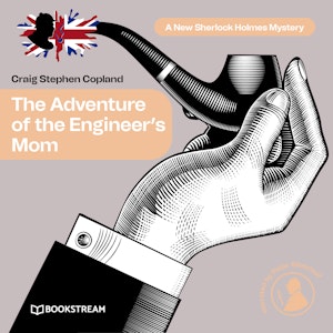 The Adventure of the Engineer's Mom - A New Sherlock Holmes Mystery, Episode 11 (Unabridged)