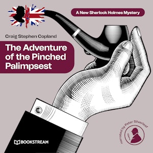 The Adventure of the Pinched Palimpsest - A New Sherlock Holmes Mystery, Episode 37 (Unabridged)