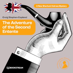 The Adventure of the Second Entente - A New Sherlock Holmes Mystery, Episode 40 (Unabridged)