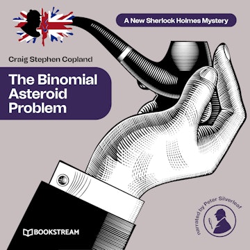 The Binomial Asteroid Problem - A New Sherlock Holmes Mystery, Episode 26 (Unabridged)