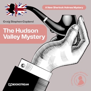 The Hudson Valley Mystery - A New Sherlock Holmes Mystery, Episode 6 (Unabridged)