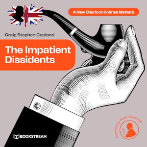 The Impatient Dissidents - A New Sherlock Holmes Mystery, Episode 23 (Unabridged)