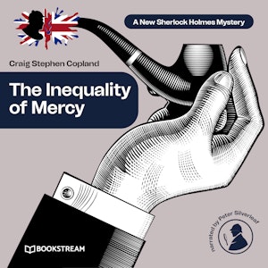 The Inequality of Mercy - A New Sherlock Holmes Mystery, Episode 39 (Unabridged)