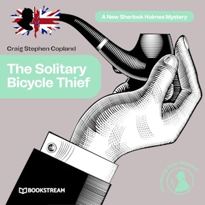 The Solitary Bicycle Thief - A New Sherlock Holmes Mystery, Episode 31 (Unabridged)