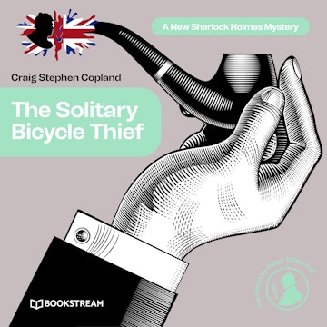 The Solitary Bicycle Thief - A New Sherlock Holmes Mystery, Episode 31 (Unabridged)