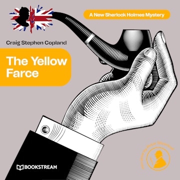 The Yellow Farce - A New Sherlock Holmes Mystery, Episode 17 (Unabridged)